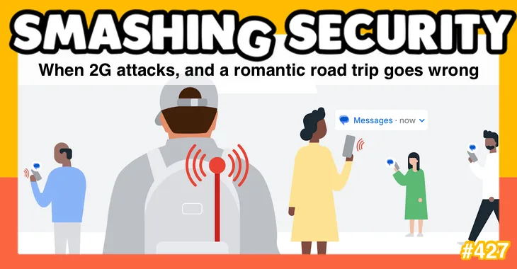 When 2G attacks, and a romantic road trip goes wrong • Graham Cluley When 2G attacks, and a romantic road trip goes wrong • Graham Cluley